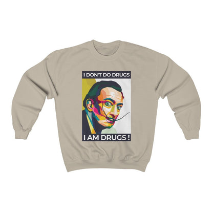 I don't do drugs, I am drugs Dali Sweatshirt